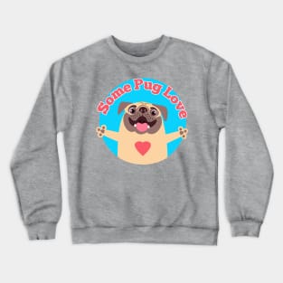 Some Pug Love Crewneck Sweatshirt